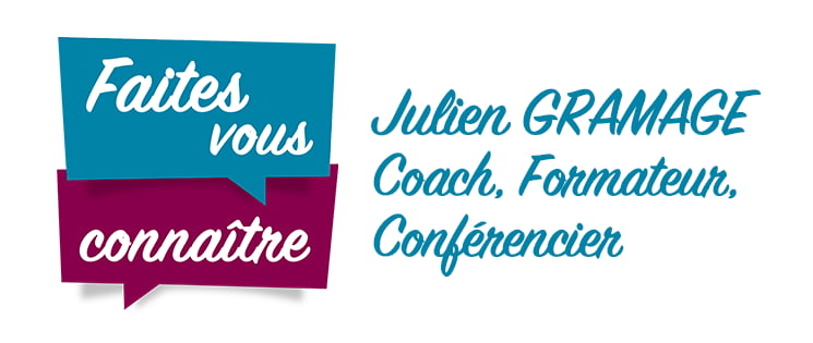 série "Faites vous connaître" : Julien GRAMAGE, Coach, Formateur, Conférencier