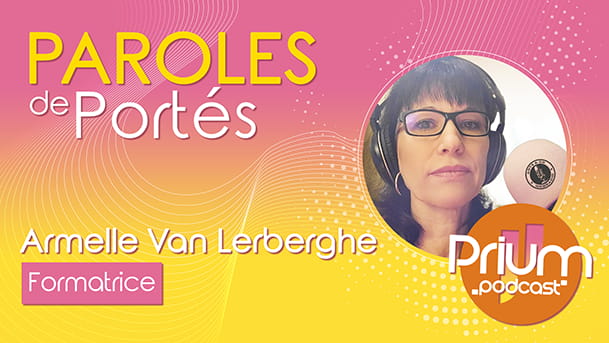Podcast Prium, série "Paroles de Portés" avec Armelle Van Lerberghe, formatrice WordPress. En médaillon, la photo portrait couleur de Armelle Van Lerberghe.
